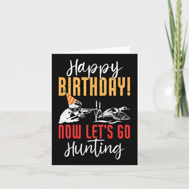 Happy Birthday! Now Let's Go Hunting Duck Birthday Card (Front)