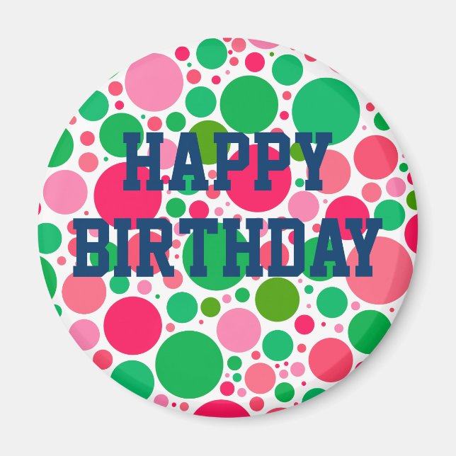 Happy Birthday on Pink & Green Spots Magnet (Front)