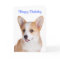 Happy Birthday Pembroke Welsh Corgi Greeting Card