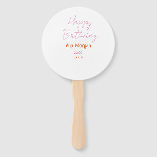 HAPPY BIRTHDAY PINK ORANGE NAME SIMPLE YEAR PLACE HAND FAN