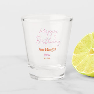 HAPPY BIRTHDAY PINK ORANGE NAME SIMPLE YEAR PLACE  SHOT GLASS