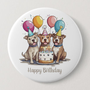 Happy Birthday Pit Bull Dogs 4 Inch Round Button