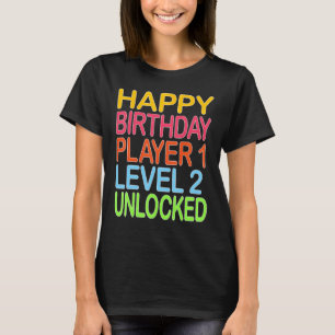 Happy Birthday Player 1 Level 2 Unlocked Funny Bir T-Shirt