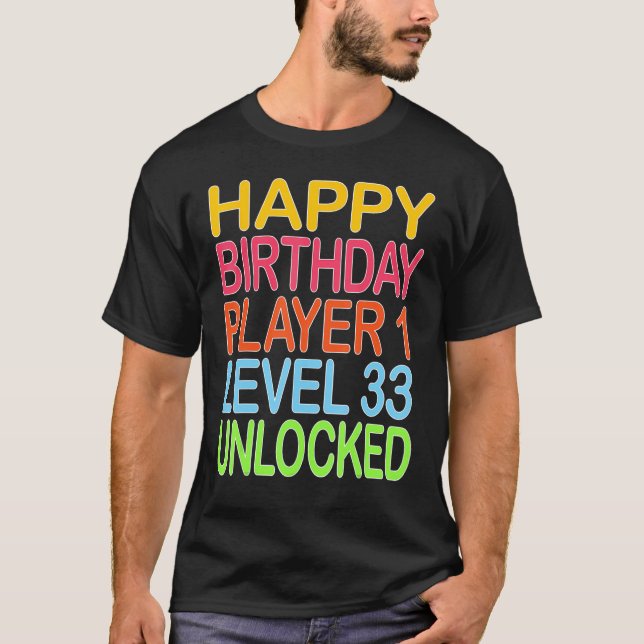Happy Birthday Player 1 Level 33 Unlocked Funny Bi T-Shirt (Front)