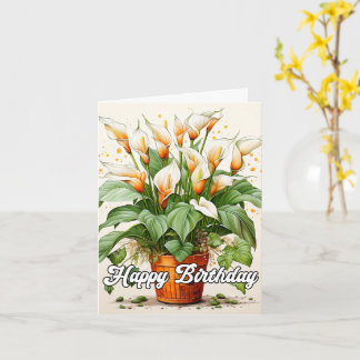 Happy Birthday Potted Beautiful Calla Lilies Card