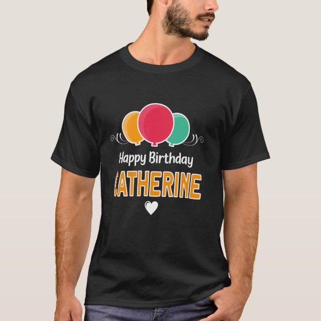 Happy Birthday saying Catherine T-Shirt (Front)