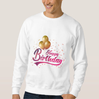 Happy Birthday shirt, Perfect celebration gift! Sweatshirt
