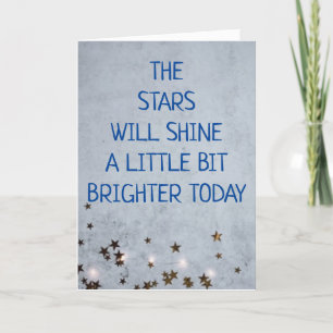 **HAPPY BIRTHDAY** STARS WILL SHINE BRIGHTER TODAY CARD