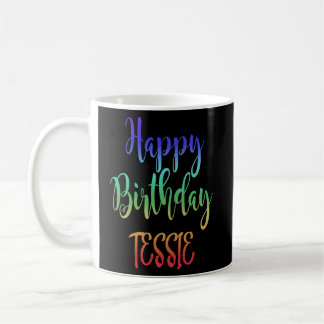 Happy Birthday Tessie Idea Coffee Mug