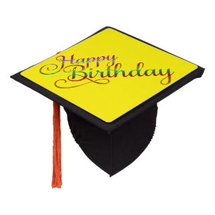 HAPPY BIRTHDAY - text design + your own ideas Graduation Cap Topper