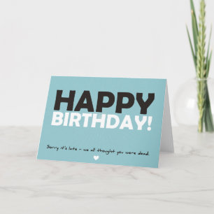 Happy Birthday (thought you were dead) Card