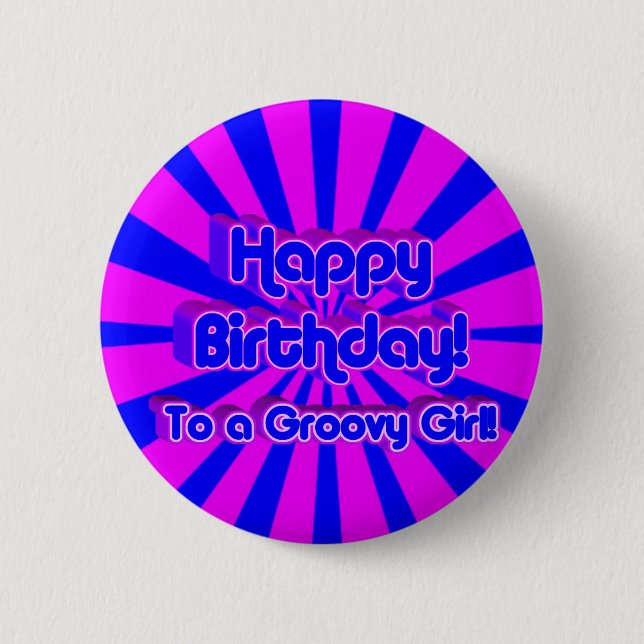 Happy Birthday to a Groovy Girl! 2 Inch Round Button (Front)