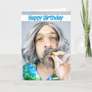 Happy Birthday To A Guy Who Is Still Smokin Holiday Card