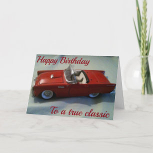 HAPPY BIRTHDAY TO A ***TRUE CLASSIC*** CARD