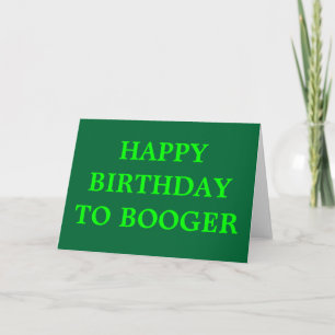 HAPPY BIRTHDAY TO BOOGER CARD