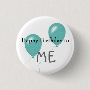 Happy Birthday to me 1 Inch Round Button