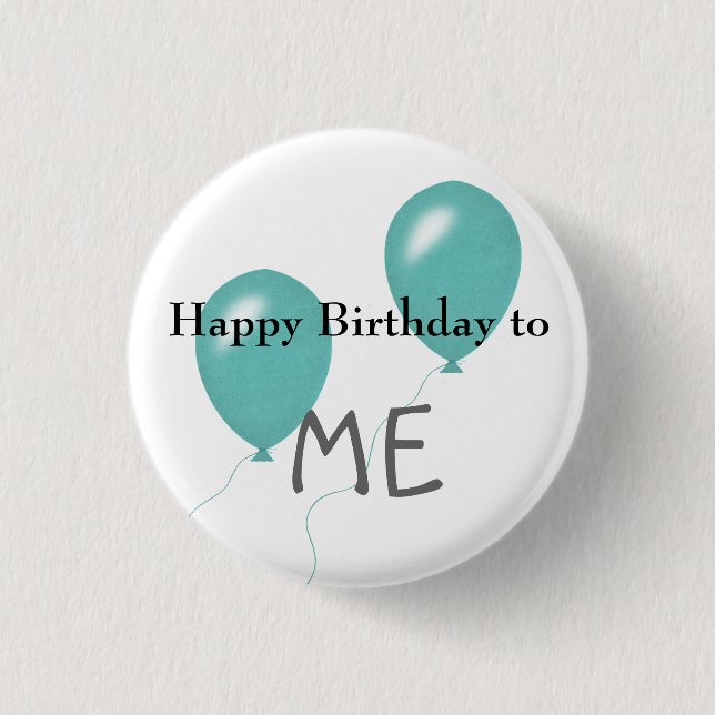Happy Birthday to me 1 Inch Round Button (Front)