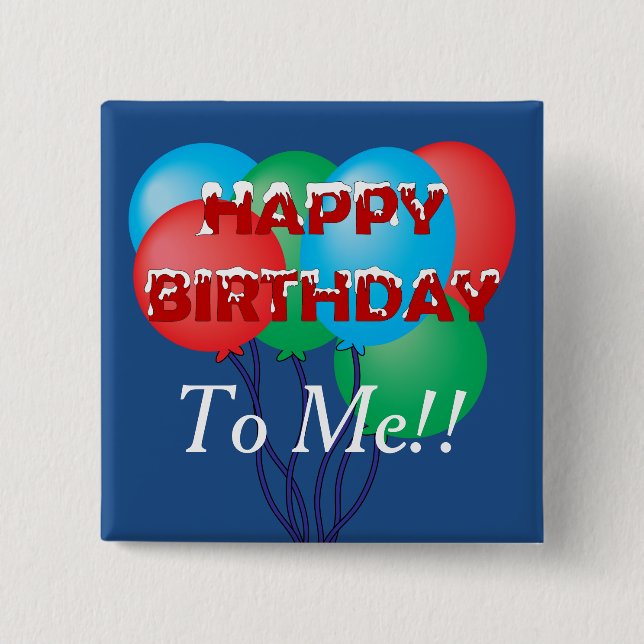 Happy Birthday To Me 2 Inch Square Button (Front)
