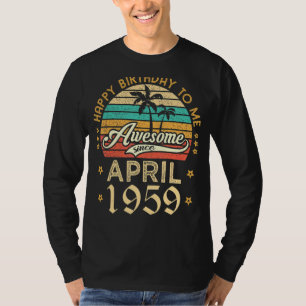 Happy Birthday To Me Awesome Since April 1959 Retr T-Shirt