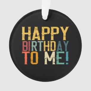 Happy Birthday to Me Birthday Party Ornament