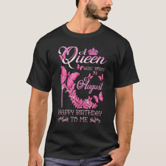 Happy Birthday To Me Butterfly A Queen Was Born In T-Shirt
