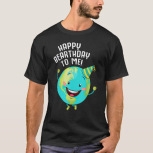 Happy Birthday To Me Earthday Bearthday T-Shirt