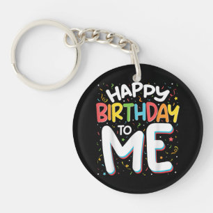 Happy Birthday To Me Funny Birthday Party Keychain