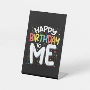 Happy Birthday To Me Funny Birthday Party Pedestal Sign