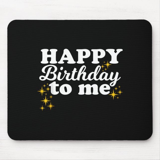 Happy Birthday To Me Mouse Pad (Front)