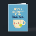 Happy Birthday To My Best Tea Funny Birthday Card<br><div class="desc">Happy birthday to my best tea. Funny, humourous and sometimes sarcastic birthday cards for your family and friends. Get this fun card for your special someone. Visit our store for more cool birthday cards.</div>