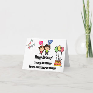 Happy Birthday To My Brother From Another Mother C Card