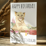 Happy Birthday to my Favourite Cougar Card<br><div class="desc">This design may be personalized by choosing the Edit Design option. You may also transfer onto other items. Contact me at colorflowcreations@gmail.com or use the chat option at the top of the page if you wish to have this design on another product or need assistance. See more of my designs...</div>