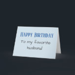Happy Birthday to my Favourite Husband funny Holiday Card<br><div class="desc">This design was created from my one-of-a-kind fluid acrylic painting. It may be personalized by clicking the customize button and changing the name, initials or words. You may also change the text colour and style or delete the text for an image only design. Contact me at colorflowcreations@gmail.com if you with...</div>
