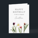 Happy Birthday To My Husband Tulips Card<br><div class="desc">Wish your husband a happy birthday with this greeting card. The template is set up for you to edit Happy Birthday husband,  dad or any other name you like. You can also edit the messages inside the card.</div>
