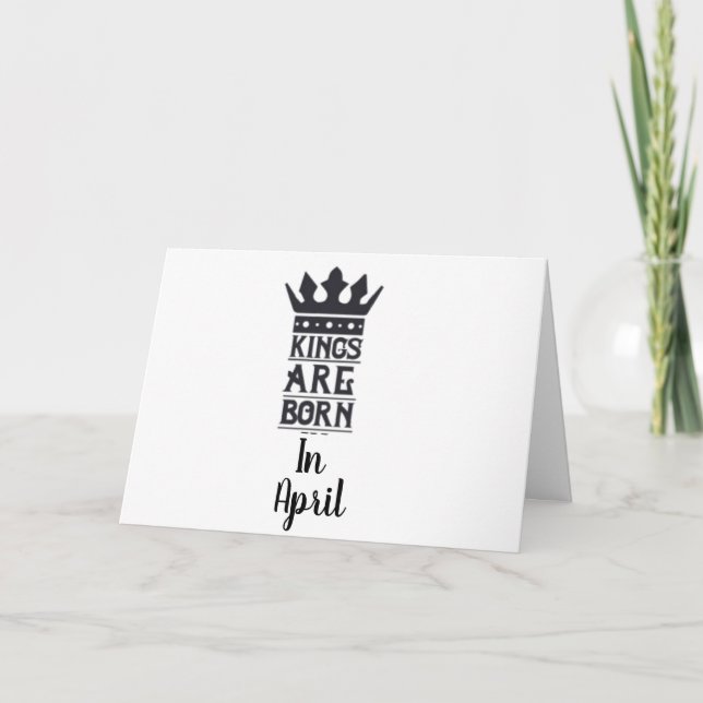HAPPY BIRTHDAY TO MY "KING" BORN IN *APRIL* CARD (Front)