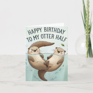 Happy Birthday To My Otter Half Funny Husband Wife Card