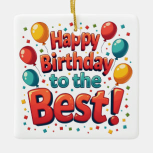 Happy birthday to the best ceramic ornament