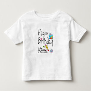Happy Birthday to the best daddy in the world Toddler T-shirt