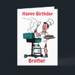 HAPPY BIRTHDAY TO THE BEST GRILL MASTER *BROTHER* CARD<br><div class="desc">IF YOUR "BROTHER" IS ***THE BEST GRILL MASTER** HOW COOL WOULD IT BE TO GIVE HIM A CARD "JUST FOR HIM ON HIS DAY" AND THANKS FOR STOPPING BY ONE OF MY EIGHT STORES!!!!!</div>