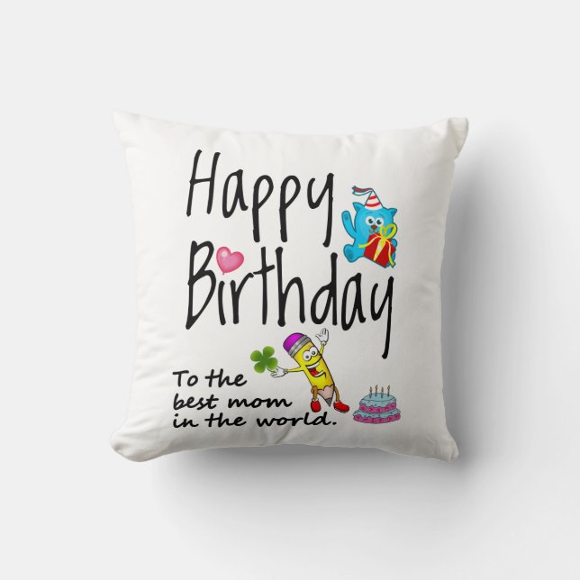 Happy Birthday to the best mom in the world Throw Pillow (Front)