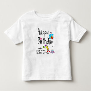Happy Birthday to the best mom in the world Toddler T-shirt
