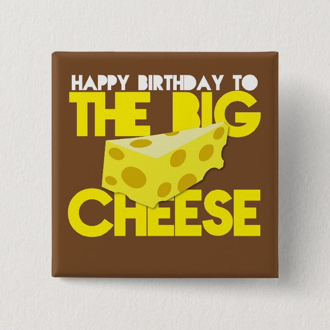 Happy Birthday to the BIG CHEESE 2 Inch Square Button (Front)