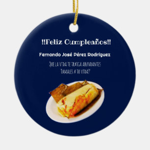 Happy birthday to the Comelon of Tamales Ceramic Ornament
