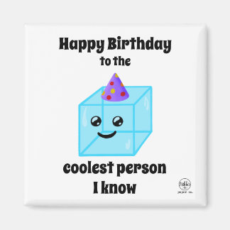 Happy Birthday to the Coolest Person I Know Cute Magnet