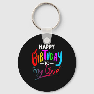 Happy birthday to womens girls birthday to love keychain