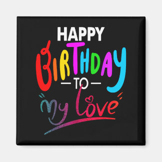 Happy birthday to womens girls birthday to love magnet