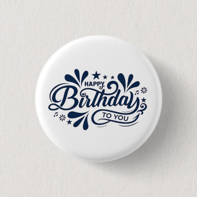 Happy Birthday To You- 1 Inch Round Button (Front)