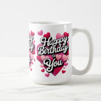 happy birthday to you coffee mug