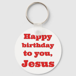 Happy birthday to you, Jesus, Christmas gift Keychain