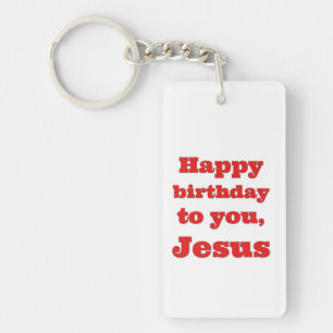 Happy birthday to you, Jesus, Christmas gift Keychain